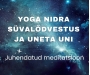 Yoga Nidra süvalõdvestus. Juhendatud meditatsioon